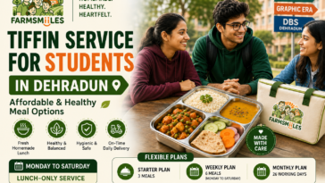 Tiffin Service for Students in Dehradun Affordable & Healthy Meal Options